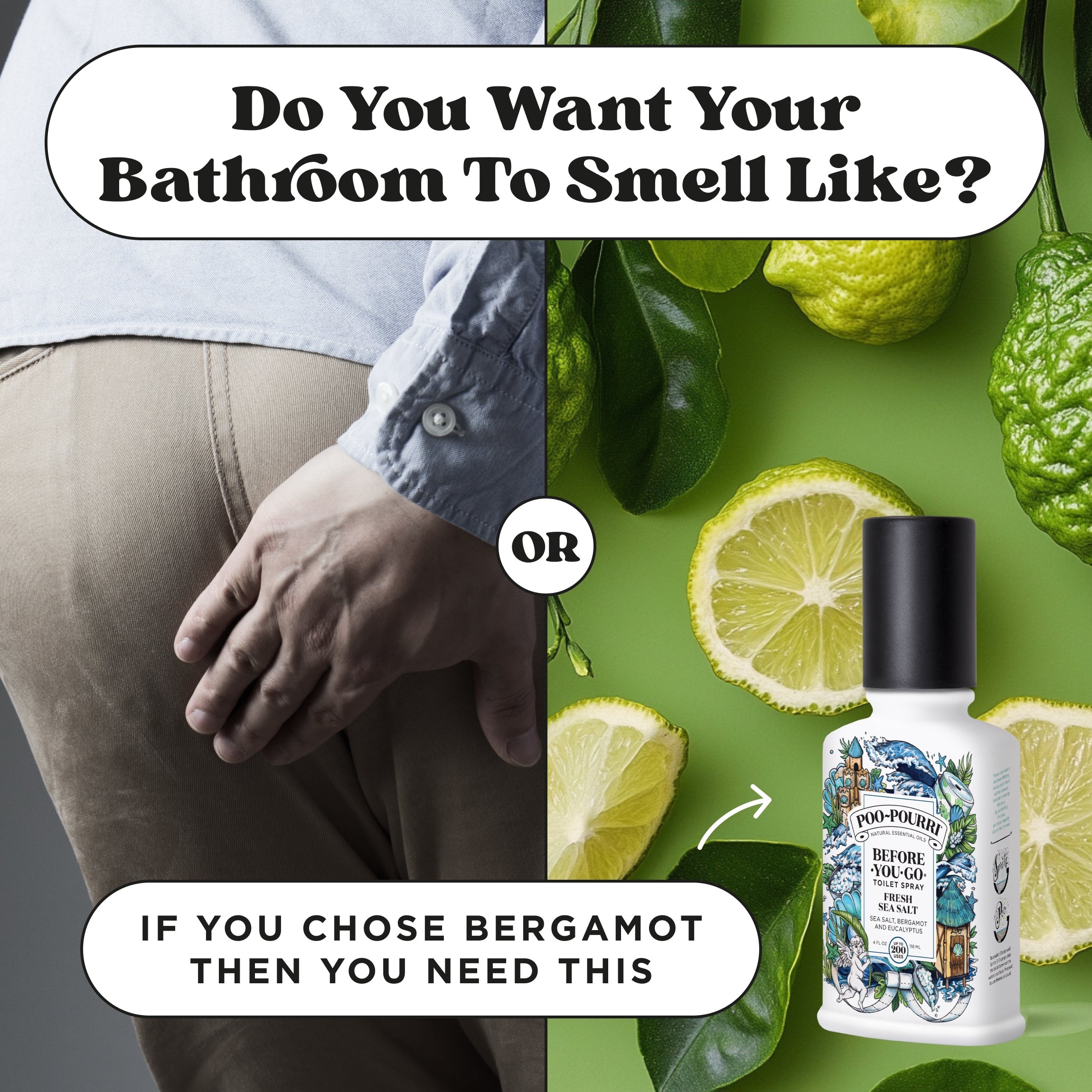 Do you want your bathroom to smell like poop or bergamot? If you chose bergamot then you need this Poo~Pourri before you go toilet spray fresh sea salt.