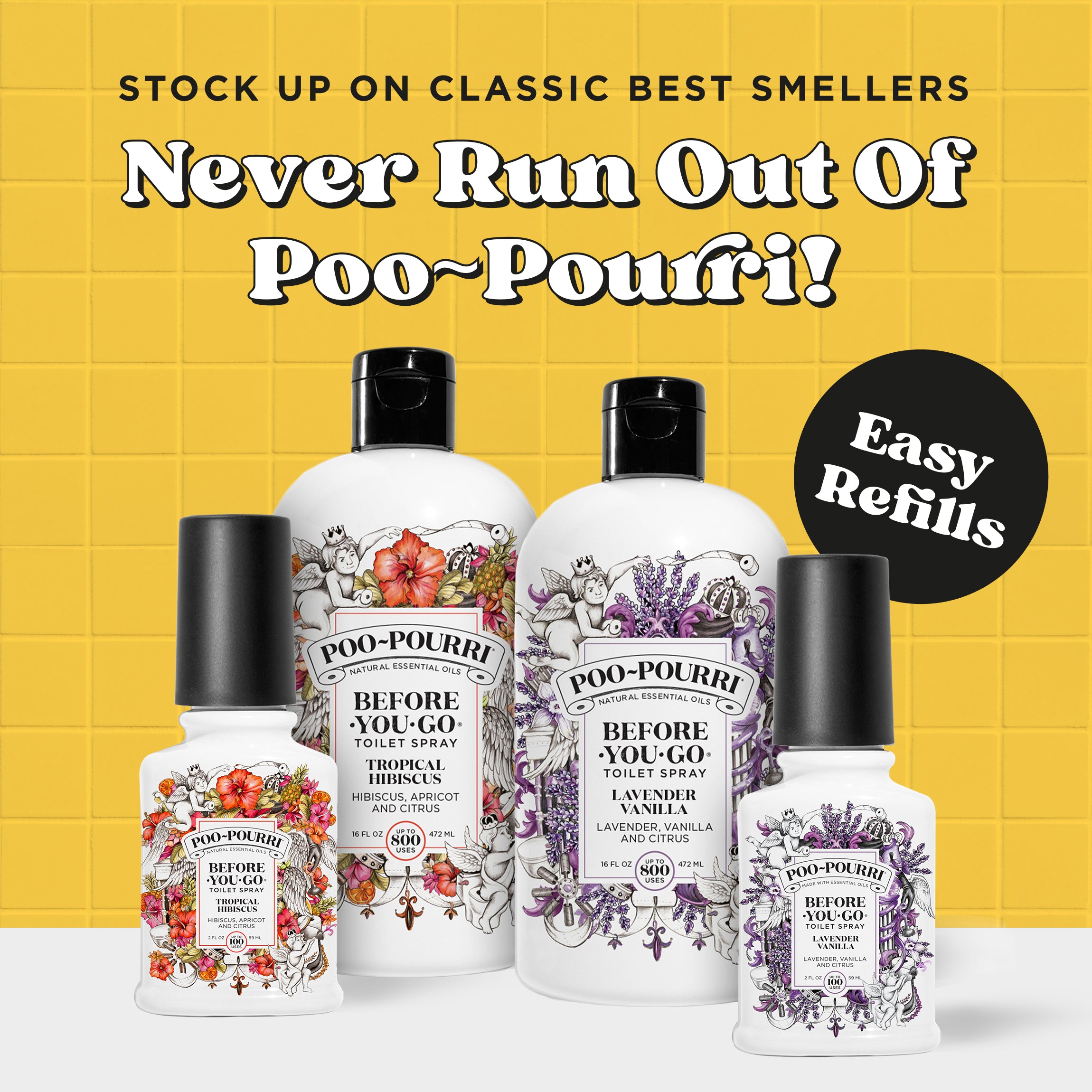 Stock up on classic best smellers, never run out of Poo~Pourri! Easy refills.