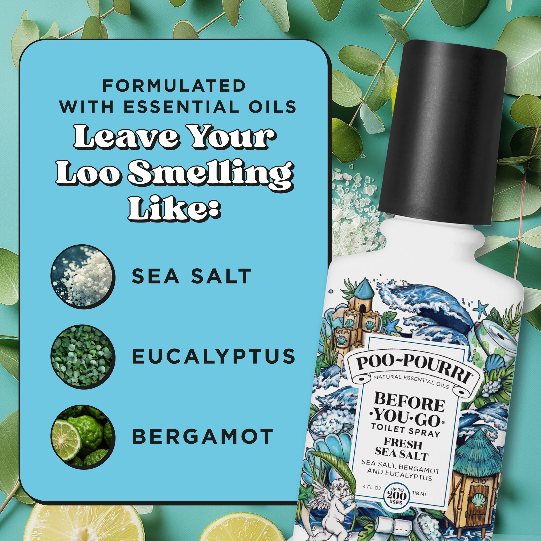 Formulated with essential oils. Leave your loo smelling like: Sea salt, eucalyptus and bergamot.