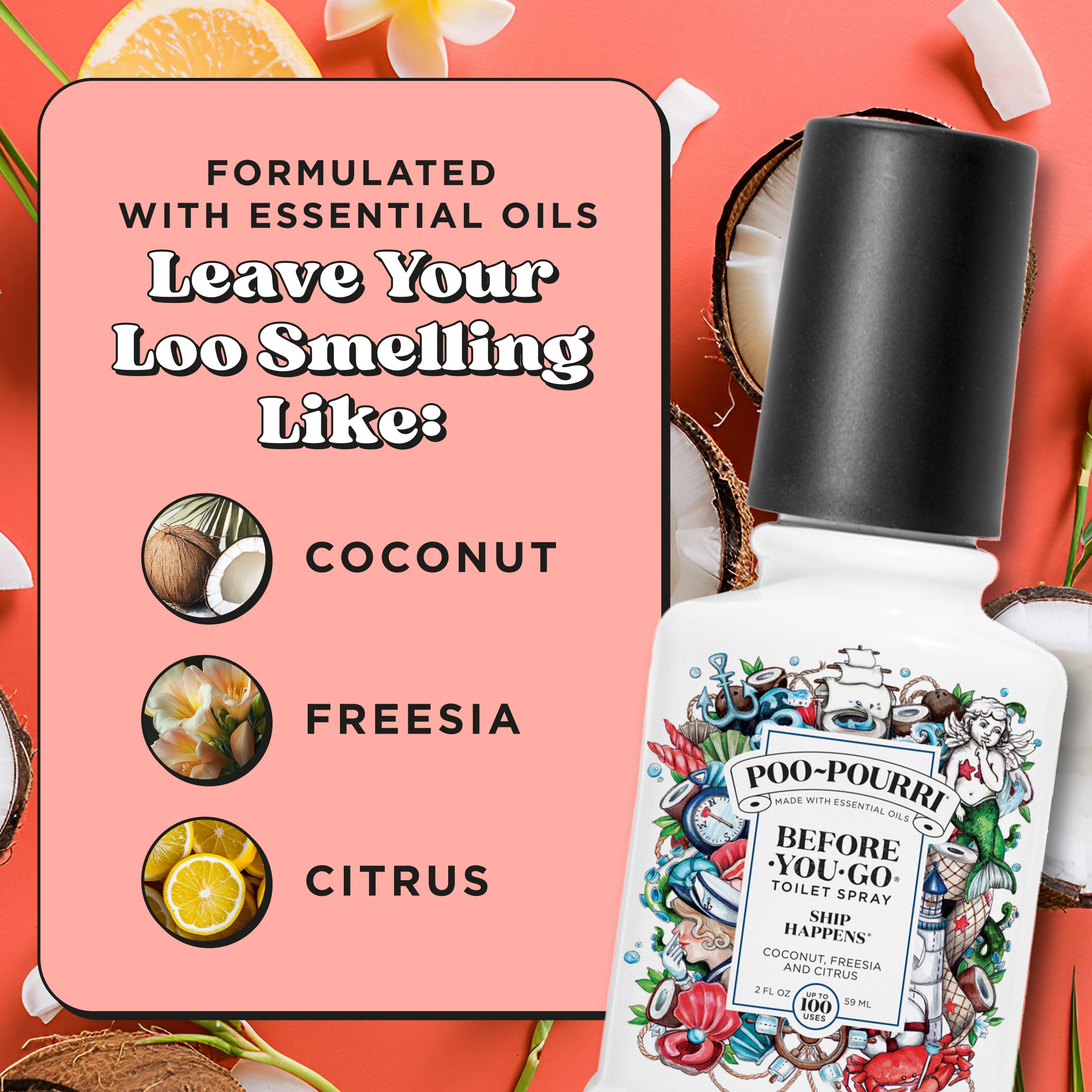 Formulated with essential oils. Leave your loo smelling like: Coconut, freesia and citrus.