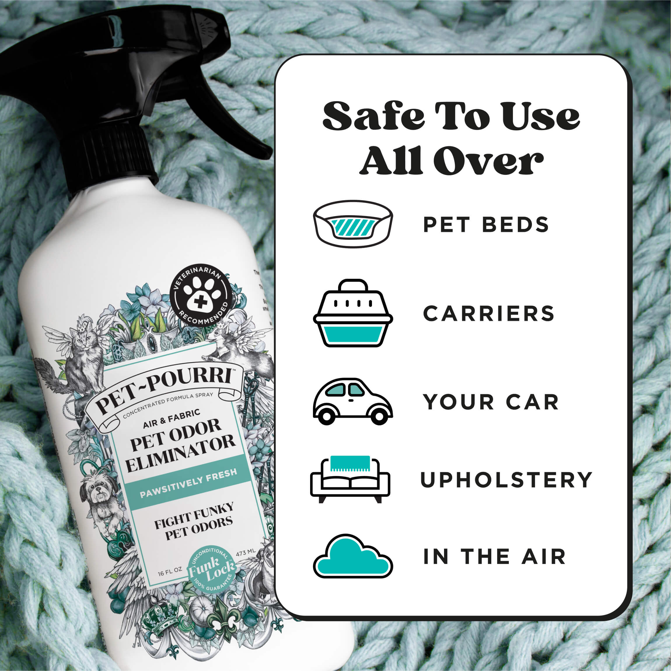 Safe to use all over: Pet beds, carriers, your car, upholstery, in the air.
