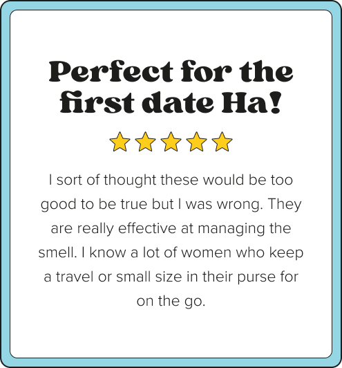 Five-star customer review card with blue border. Title: Perfect for the first date Ha! Review text: I sort of thought these would be too good to be true but I was wrong. They are really effective at managing the smell. I know a lot of women who keep a travel or small size in their purse for on the go.